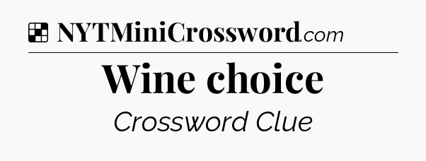 Solution: Wine choice - NYT Crossword