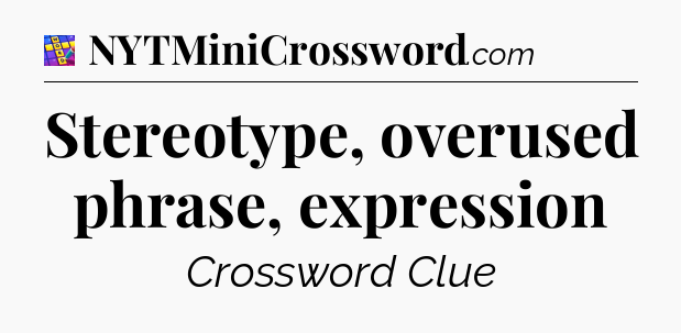 Stereotype, overused phrase, expression Codycross