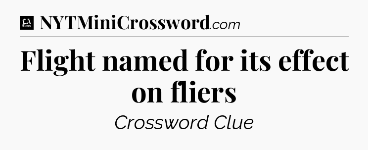 Flight named for its effect on fliers - LA Times Crossword