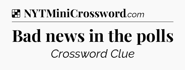 Solution: Bad news in the polls - NYT Crossword