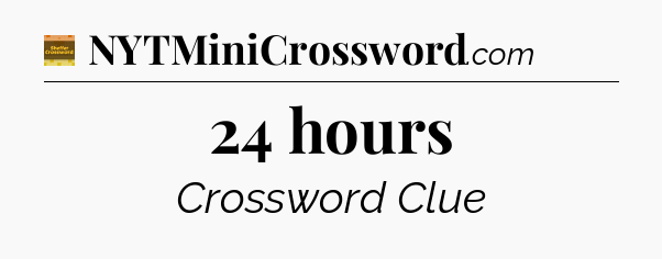 24 hours - Eugene Sheffer Crossword