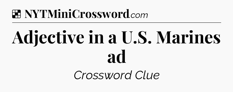 Solution: Adjective in a U.S. Marines ad - NYT Crossword