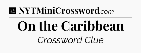 On the Caribbean - LA Times Crossword