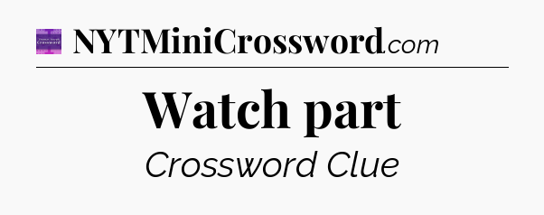 Watch part - Thomas Joseph Crossword