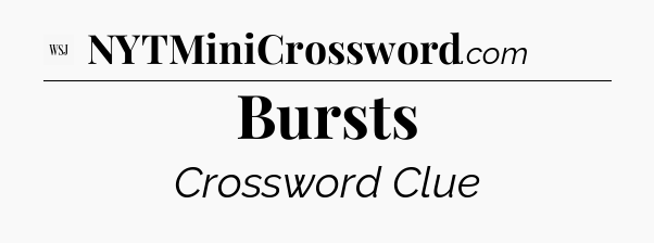 Bursts - WSJ Crossword