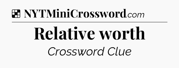 Solution: Relative worth - NYT Crossword
