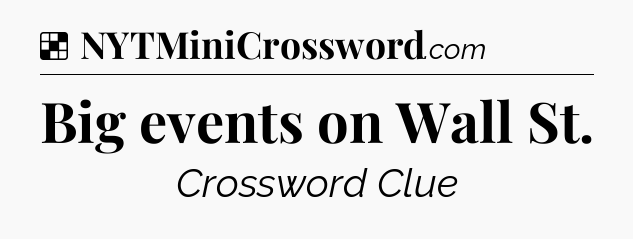 Solution: Big events on Wall St - NYT Crossword