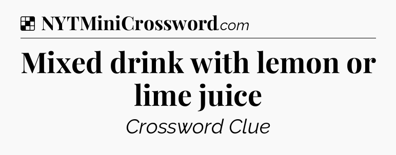 Solution: Mixed drink with lemon or lime juice - NYT Crossword