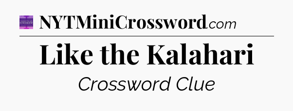 Like the Kalahari - Thomas Joseph Crossword
