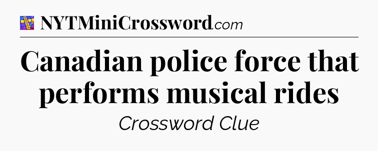 Canadian police force that performs musical rides Codycross