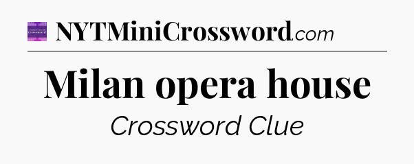 Milan opera house - Thomas Joseph Crossword