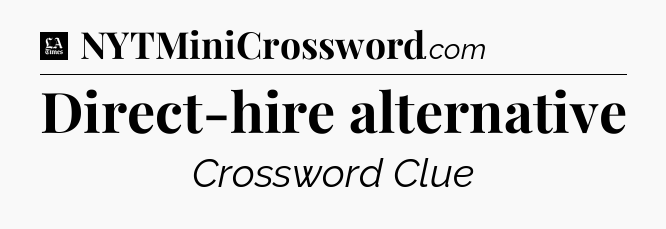 Direct-hire alternative - LA Times Crossword