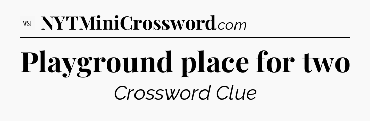 Playground place for two - WSJ Crossword
