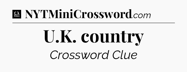 U.K. country - LA Times Crossword