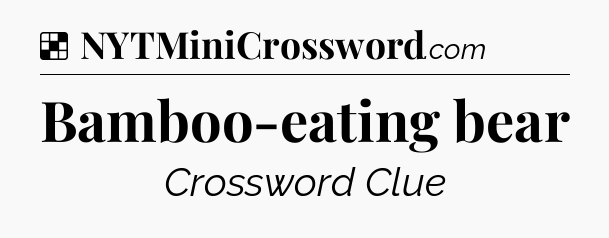 Solution: Bamboo-eating bear - NYT Crossword