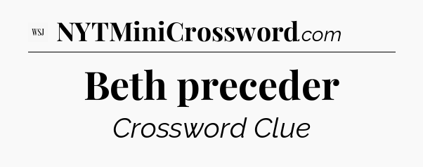 Beth preceder - WSJ Crossword