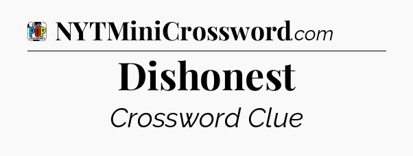 Dishonest Crossword Clue