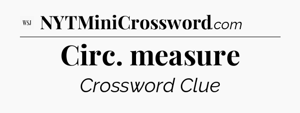 Circ. measure - WSJ Crossword