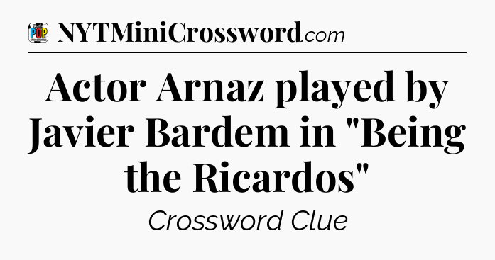 Actor Arnaz played by Javier Bardem in 