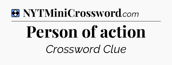 Solution: Person of action - NYT Mini Crossword