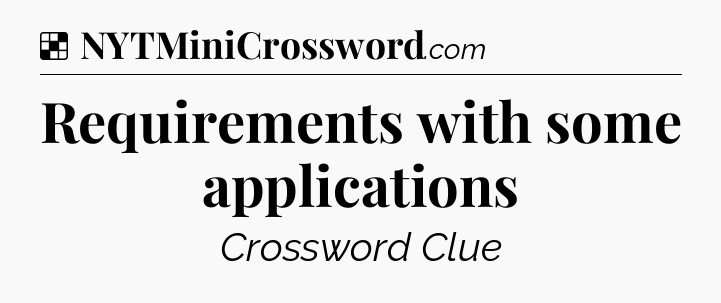 Solution: Requirements with some applications - NYT Crossword