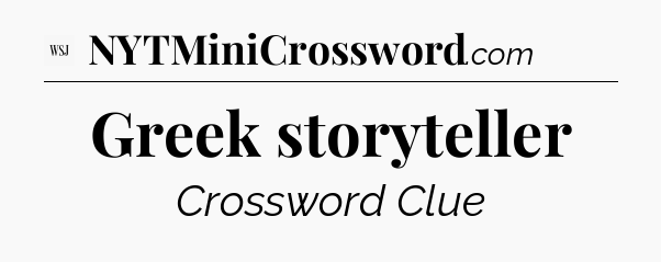 Greek storyteller - WSJ Crossword