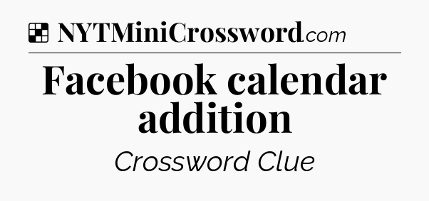 Solution: Facebook calendar addition - NYT Crossword
