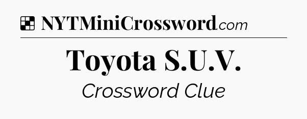 Solution: Toyota S.U.V - NYT Crossword