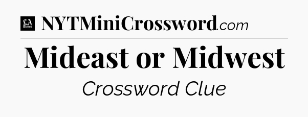 Mideast or Midwest - LA Times Crossword