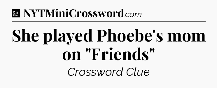 She played Phoebe's mom on 