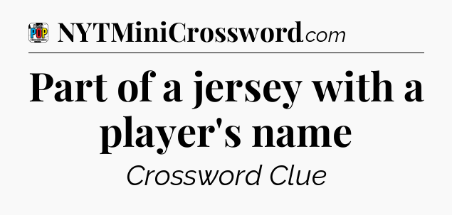Part of a jersey with a player's name Crossword Clue