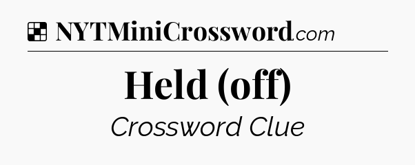 Solution: Held (off) - NYT Crossword