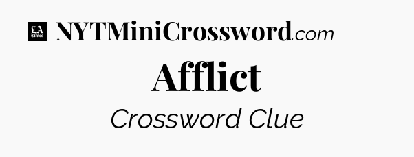Afflict - LA Times Crossword
