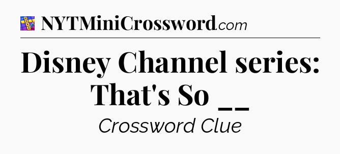 Disney Channel series: That's So __ Codycross