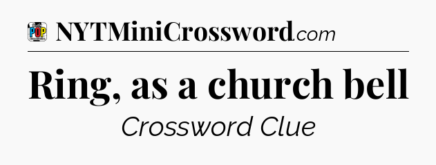 Ring, as a church bell Crossword Clue