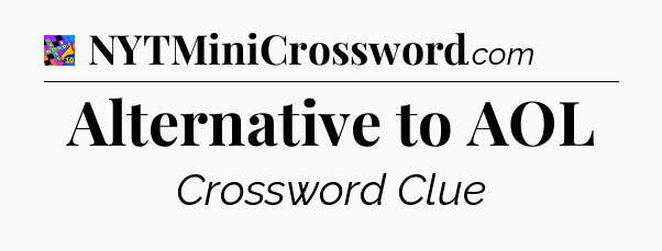 Alternative to AOL Crossword Clue