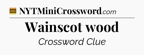 Wainscot wood - Eugene Sheffer Crossword