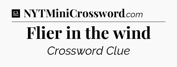 Flier in the wind - LA Times Crossword