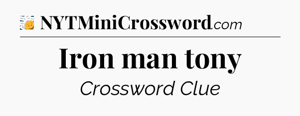 Iron man tony - 7 Little Words