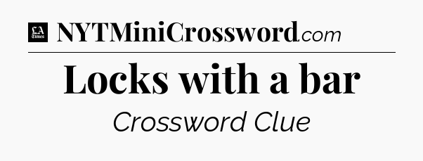 Locks with a bar - LA Times Crossword