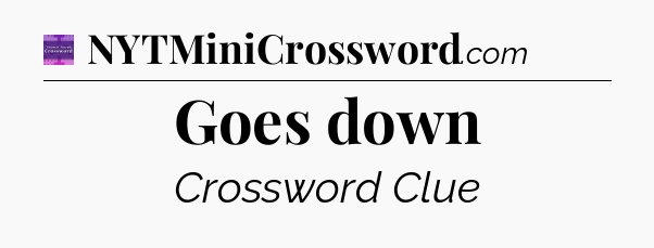 Goes down - Thomas Joseph Crossword