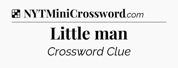 Solution: Little man - NYT Crossword