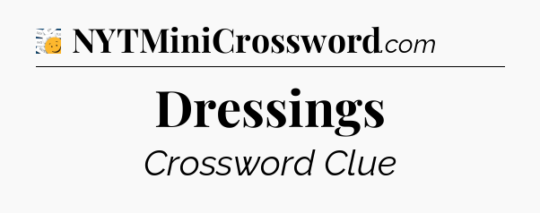 Dressings - 7 Little Words