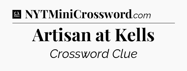 Artisan at Kells - LA Times Crossword