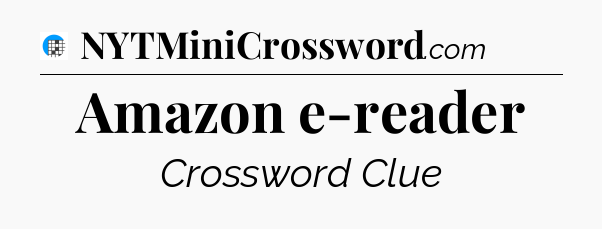 Amazon e-reader Crossword Clue