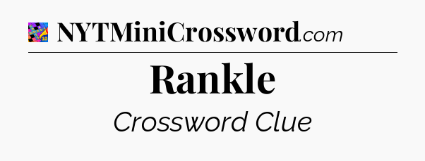 Rankle Crossword Clue