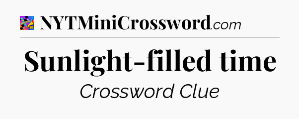 Sunlight-filled time Crossword Clue