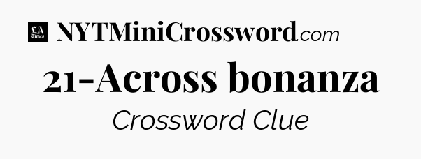 21-Across bonanza - LA Times Crossword