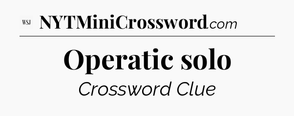 Operatic solo - WSJ Crossword