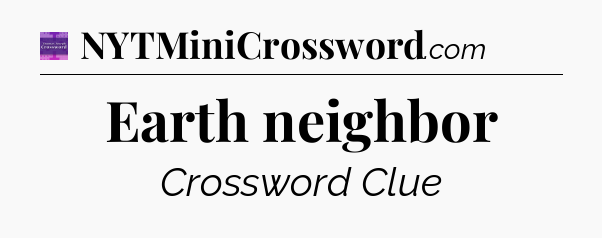 Earth neighbor - Thomas Joseph Crossword
